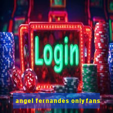 angel fernandes onlyfans